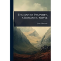 The man of Property, a Romantic Novel