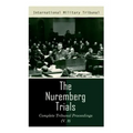 The Nuremberg Trials: Complete Tribunal Proceedings (V. 9): Trial Proceedings From 8 March 1946 to 23 March 1946