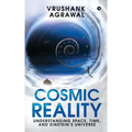 Cosmic Reality: Understanding space, time, and Einstein's universe