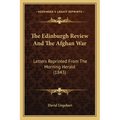 The Edinburgh Review And The Afghan War: Letters Reprinted From The Morning Herald (1843)