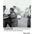 Freedom Now!: Forgotten Photographs of the Civil Rights Struggle