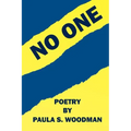 No One - Poetry by Paula S. Woodman