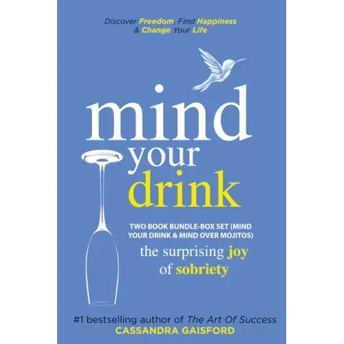 Mind Your Drink: The Surprising Joy of Sobriety Two Book Bundle-Box Set (Mind Your Drink & Mind Over Mojitos)