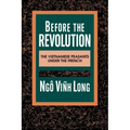 Before the Revolution: The Vietnamese Peasants Under the French