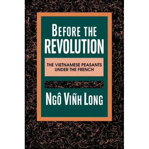 Before the Revolution: The Vietnamese Peasants Under the French