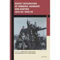 Soviet Occupation of Romania, Hungary, and Austria 1944/45-1948/49