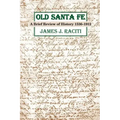 Old Santa Fe: A Brief Review of History 1536-1912