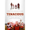 Tenacious: How God Used a Terminal Diagnosis to Turn a Family and a Football Team Into Champions