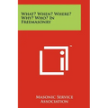What? When? Where? Why? Who? in Freemasonry