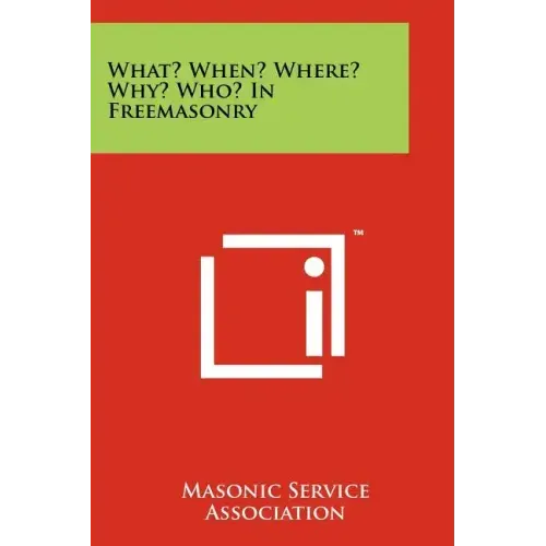 What? When? Where? Why? Who? in Freemasonry