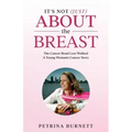 It's Not (Just) About The Breast: The Cancer Road Less Walked A Young Woman's Cancer Story
