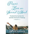 Power, Love and a Sound Mind: Freedom From Anxiety, Fear and Other Destructive Thinking!