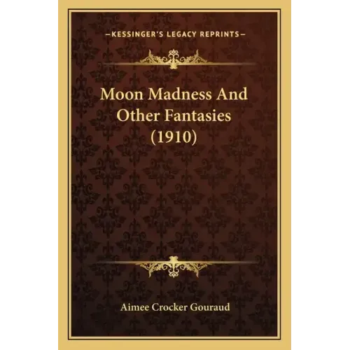 Moon Madness And Other Fantasies (1910)
