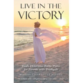 Live In The Victory: God's Victorious Battle Plans for Parents of Prodigals