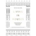 Living in Houses: A Personal History of English Domestic Architecture