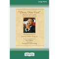 Thou, Dear God: Prayers that Open Hearts and Spirits (16pt Large Print Edition)