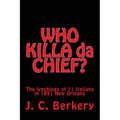 'WHO KILLA da CHIEF?": Lynchings of 11 Italians in 1891 New Orleans