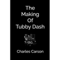 The Making of Tubby Dash