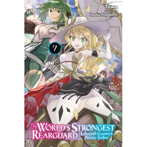 The World's Strongest Rearguard: Labyrinth Country's Novice Seeker, Vol. 7 (Light Novel): Volume 7