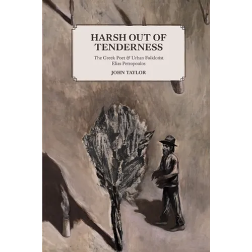 Harsh Out of Tenderness: The Greek Poet and Urban Folklorist Elias Petropoulos