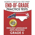 NORTH CAROLINA TEST PREP End-of-Grade Practice Tests English Language Arts/Reading Grade 5: Preparation for the End-of-Grade ELA/Reading Tests