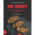 The Mysterious Recipes of Mr. Robot: Recipes That Can Bring Emotions Out of a Robot!