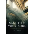 Sanctify Your Soul: Meditations for Your Journey to Holiness