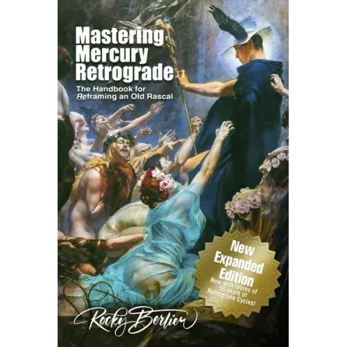 Mastering Mercury Retrograde: The Handbook for Reframing an Old Rascal