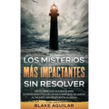 Los Misterios más Impactantes sin Resolver: Descubre los Sucesos más Sorprendentes de la Historia que Dejaron al Mundo sin Respuesta Alguna