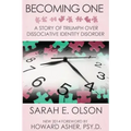 Becoming One: A Story of Triumph Over Dissociative Identity Disorder