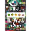 The World's A Stage: Life in Five Acts