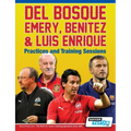 Del Bosque, Emery, Benitez & Luis Enrique - Practices and Training Sessions