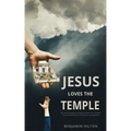 Jesus Loves the Temple: Re-examining the idea of a Scriptural Temple in Jerusalem from a Christian perspective