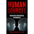 Human Sources: Managing Confidential Informants
