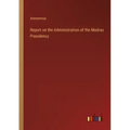 Report on the Administration of the Madras Presidency