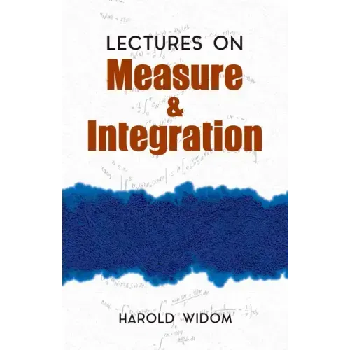 Lectures on Measure and Integration