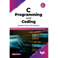 C Programming and Coding Question Bank with Solution (2nd Edition): Make Your Coding Strong and Ready to Crack the Technical Interview