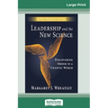 Leadership and the New Science: Discovering Order in a Chaotic World (16pt Large Print Edition)