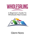 Wholesaling: A Beginner's Guide to Wholesale Real Estate