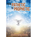 From Pathetic To Prophetic