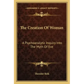 The Creation of Woman: A Psychoanalytic Inquiry Into the Myth of Eve