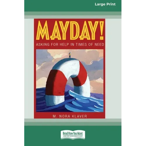 Mayday!: Asking for Help In Times of Need (16pt Large Print Edition)