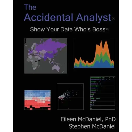 The Accidental Analyst: Show Your Data Who's Boss