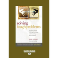 Solving Tough Problems: An Open Way of Talking, Listening, and Creating New Realities (Easyread Large Edition)