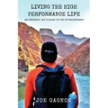 Living The High Performance Life: An Average Joe's Guide To The Extraordinary