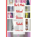 How to Make Natural Skincare Products