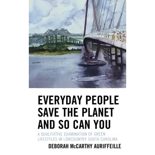 Everyday People Save the Planet and So Can You: A Qualitative Examination of Green Lifestyles in Lowcountry South Carolina
