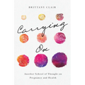 Carrying on: Another School of Thought on Pregnancy and Health