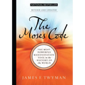 The Moses Code: The Most Powerful Manifestation Tool in the History of the World, Revised and Updated