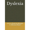 Dyslexia: A Hi-Lo Book by Morgan E. Winston Reed
